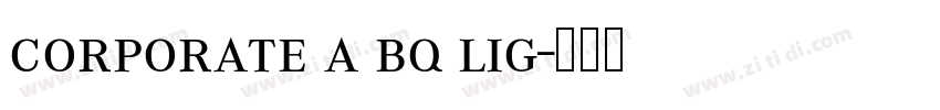 corporate a bq lig字体转换